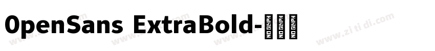 0penSans ExtraBold字体转换 0penSans ExtraBold字体转换
